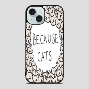 Because Cats iPhone 15 Case