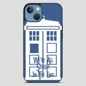Tardis Were All Stories In The End iPhone 13 Case