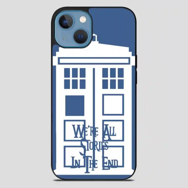 Tardis Were All Stories In The End iPhone 13 Case