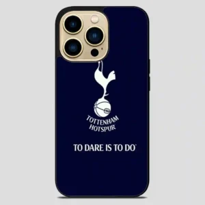Tottenham Hotspur Tp Dare Is To Do iPhone 14 Pro Max Case