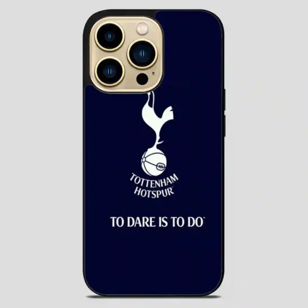 Tottenham Hotspur Tp Dare Is To Do iPhone 14 Pro Max Case