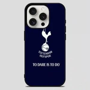 Tottenham Hotspur Tp Dare Is To Do iPhone 15 Pro Max Case