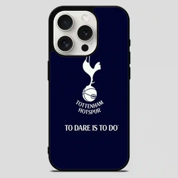 Tottenham Hotspur Tp Dare Is To Do iPhone 15 Pro Max Case
