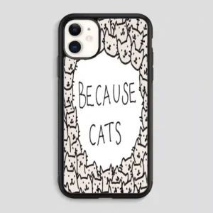 Because Cats iPhone 11 Case