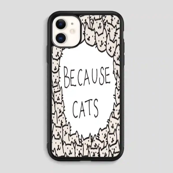 Because Cats iPhone 11 Case