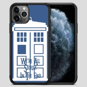 Tardis Were All Stories In The End iPhone 11 Pro Max Case