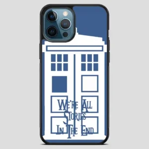 Tardis Were All Stories In The End iPhone 12 Pro Max Case