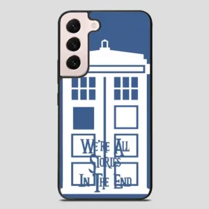 Tardis Were All Stories In The End Samsung Galaxy S22 Plus Case