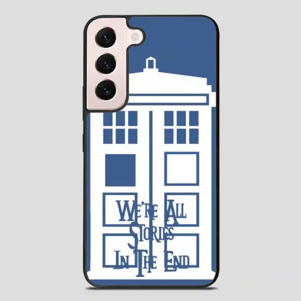 Tardis Were All Stories In The End Samsung Galaxy S22 Plus Case