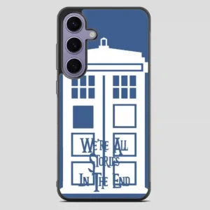 Tardis Were All Stories In The End Samsung Galaxy S23 FE Case