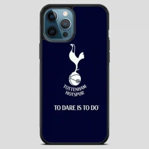 Tottenham Hotspur Tp Dare Is To Do iPhone 12 Pro Max Case