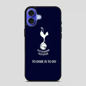 Tottenham Hotspur Tp Dare Is To Do iPhone 16 Case