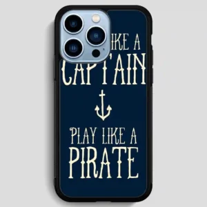 Work Like A Captain Play Like A Pirate iPhone 13 Pro Max Case