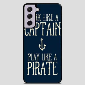 Work Like A Captain Play Like A Pirate Samsung Galaxy S21 Case