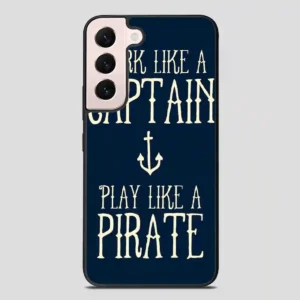 Work Like A Captain Play Like A Pirate Samsung Galaxy S22 Plus Case