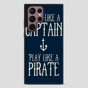 Work Like A Captain Play Like A Pirate Samsung Galaxy S22 Ultra Case
