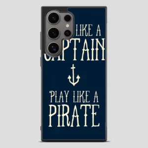 Work Like A Captain Play Like A Pirate Samsung Galaxy S24 Ultra Case